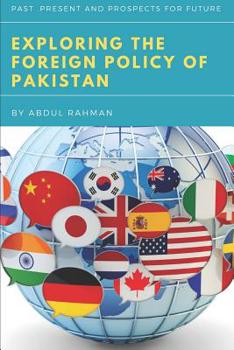 Paperback Exploring the Foreign Policy of Pakistan: Past, Present and Prospects for Future Book