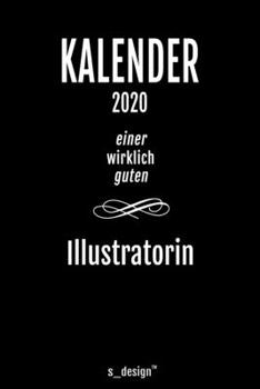 Kalender 2020 für Illustratoren / Illustrator / Illustratorin: Wochenplaner / Tagebuch / Journal für das ganze Jahr: Platz für Notizen, Planung / ... Erinnerungen und Sprüche (German Edition)