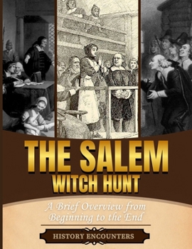 Paperback Salem Witch Hunt: A Brief Overview from Beginning to the End Book
