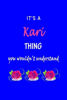 Paperback It's A Kari Thing You Wouldn't Understand: Kari First Name Personalized Journal 6x9 Notebook, Wide Ruled (Lined) blank pages Funny Cover for Girls and Book