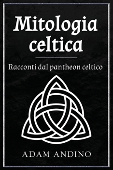 Paperback Mitologia celtica: Racconti dal pantheon celtico [Italian] Book