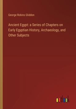 Paperback Ancient Egypt: a Series of Chapters on Early Egyptian History, Archaeology, and Other Subjects Book