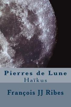 Paperback Pierres de Lune: Haïkus [French] Book