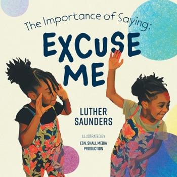 Paperback The Importance of Saying: Excuse Me Book
