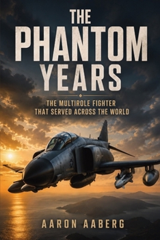 Paperback The Phantom Years: The Multirole Fighter That Served Across the World Book