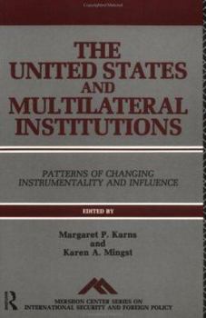 Paperback The United States and Multilateral Institutions: Patterns of Changing Instrumentality and Influence Book