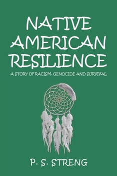 Paperback Native American Resilience: A Story of Racism, Genocide and Survival Book