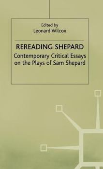Hardcover Rereading Shepard: Contemporary Critical Essays on the Plays of Sam Shepard Book