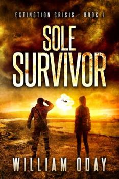 Sole Survivor - Book #1 of the Extinction Crisis