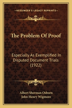 Paperback The Problem Of Proof: Especially As Exemplified In Disputed Document Trials (1922) Book