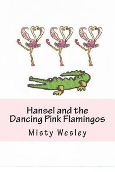Hansel and the Dancing Pink Flamingos: Will Hansel find a friend to take to the Swamp Festival
