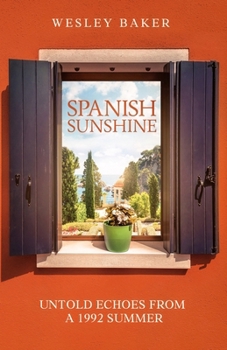 Spanish Sunshine: Untold Echoes From A 1992 Summer (Echoes Travel Memoirs)