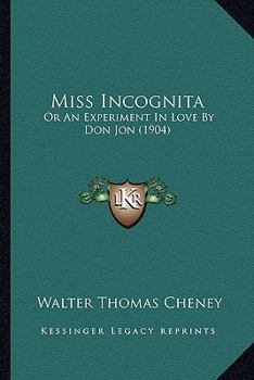 Paperback Miss Incognita: Or An Experiment In Love By Don Jon (1904) Book