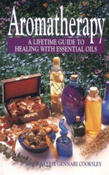 Hardcover Aromatherapy: A Lifetime Guide to Healing with Essential Oils Book
