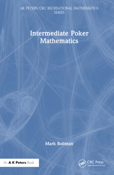 Intermediate Poker Mathematics (AK Peters/CRC Recreational Mathematics Series)