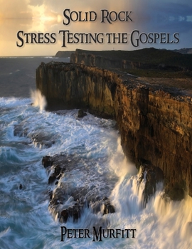 Paperback Solid Rock: Stress Testing the Gospels Book