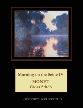 Paperback Morning on the Seine IV: Monet Cross Stitch Pattern [Large Print] Book