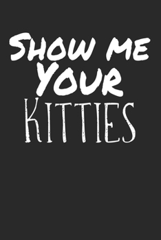 Show me your Kitties: Calendar Monthly Planer Family Planer A5 I Cat Puns I Fun I Funny Cats Pun Meme I Book I Quotes I Saying I Kitten I Cat Lovers