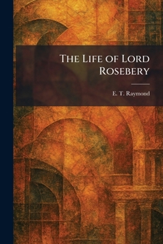Life of Lord Rosebery.