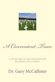 Paperback A Convenient Truce: A cease fire in the war between religion and science Book