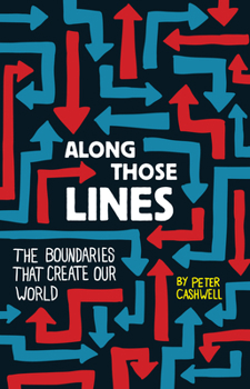 Paperback Along Those Lines: The Boundaries That Create Our World Book