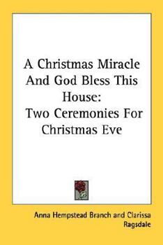 A Christmas Miracle And God Bless This House: Two Ceremonies For Christmas Eve