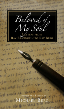 Beloved of My Soul: Letters from Rav Brandwein to Rav Berg
