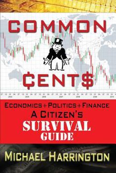 Paperback Common Cents: Economic+Politics+Finance A Citizen's Survival Guide Book