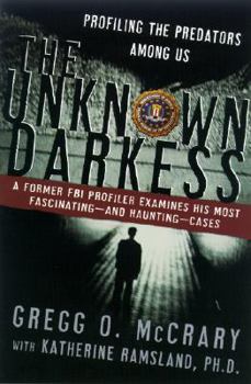 Hardcover The Unknown Darkness: Profiling the Predators Among Us Book