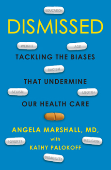 Hardcover Dismissed: Tackling the Biases That Undermine Our Health Care Book