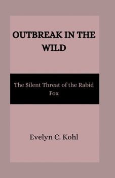 Paperback Outbreak in the Wild: The Silent Threat of the Rabid Fox Book