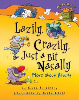 Hardcover Lazily, Crazily, Just a Bit Nasally: More about Adverbs Book