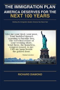 The Immigration Plan America Deserves for the Next 100 Years: Building the Immigration System America Has Never Had (American Government)