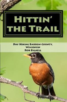 Paperback Hittin' the Trail: Day Hiking Barron County, Wisconsin Book