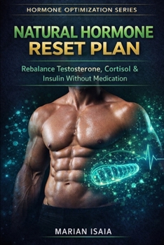 Natural Hormone Reset Plan: Rebalance Testosterone, Cortisol & Insulin Without Medication (Hormone Optimization)