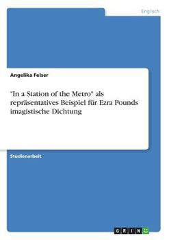 Paperback In a Station of the Metro als repräsentatives Beispiel für Ezra Pounds imagistische Dichtung [German] Book