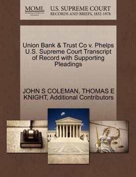 Paperback Union Bank & Trust Co V. Phelps U.S. Supreme Court Transcript of Record with Supporting Pleadings Book