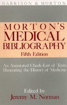 Hardcover Morton's Medical Bibliography: An Annotated Check-List of Texts Illustrating the History of Medicine (Garrison and Morton) Book