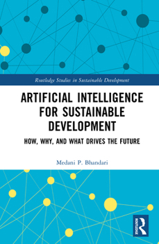Hardcover Artificial Intelligence for Sustainable Development: How, Why, and What Drives the Future Book