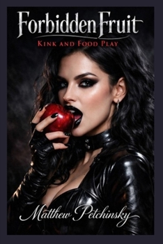 Paperback Forbidden Fruit: Kink and Food Play Book