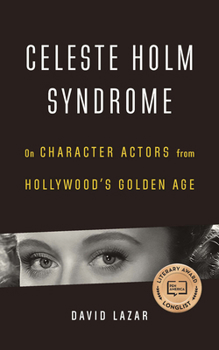 Paperback Celeste Holm Syndrome: On Character Actors from Hollywood's Golden Age Book