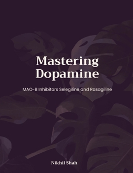 Paperback Mastering Dopamine; MAO-B Inhibitors Selegiline and Rasagiline Book