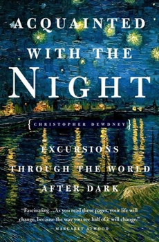 Paperback Acquainted with the Night: Excursions Through the World After Dark Book