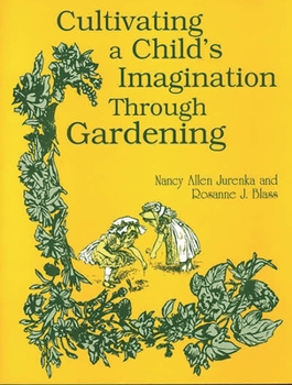 Paperback Cultivating a Child's Imagination Through Gardening Book