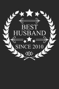 Best Husband Since 2010: Husband Gift Notebook, Wedding Anniversary Gift, Softcover (6x9 inches) with 120 Pages