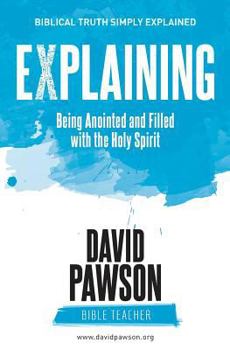 Paperback EXPLAINING Being Anointed and Filled with the Holy Spirit Book