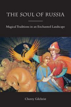 Paperback The Soul of Russia: Magical Traditions in an Enchanted Landscape Book