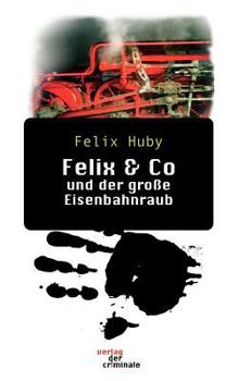 Paperback Felix & Co Und Der Groe Eisenbahnraub. [German] Book