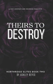 Paperback Theirs To Destroy: A Dark Revenge Romance (Northridge Elites Duet, #2) Book