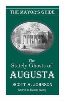 Paperback The Mayor's Guide: The Stately Ghosts of Augusta Book